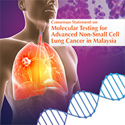 Consensus Statement on Molecular Testing for Advanced Non-Small Cell Lung Cancer in Malaysia